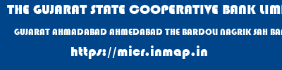 micr code of THE GUJARAT STATE COOPERATIVE BANK LIMITED GUJARAT AHMADABAD AHMEDABAD THE BARDOLI NAGRIK SAH BANK LTD THE GUJARAT STATE COOPERATIVE BANK LIMITED GUJARAT AHMADABAD AHMEDABAD THE BARDOLI NAGRIK SAH BANK LTD micr code